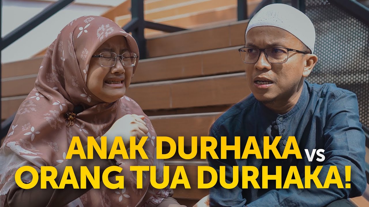 ANAK DURHAKA VS ORANG TUA DURHAKA! - YouTube