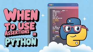 When to Use Assertions in Python