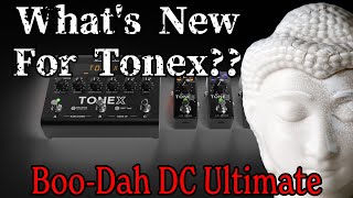 What's New For Tonex? | Boo-Dah DC Ultimate & DI Tone Models