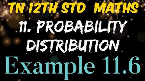 Tamilnadu New Syllabus 12th Standard Mathematics Chapter 11 Probability Distributions Example 11.6