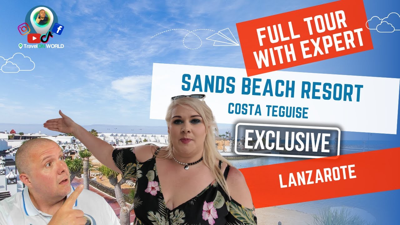 🏖️ Ultimate Sands Beach Resort Tour in Costa Teguise, Lanzarote | Mr TravelON & Lucy's Insider Guide