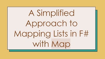 A Simplified Approach to Mapping Lists in F#  with Map