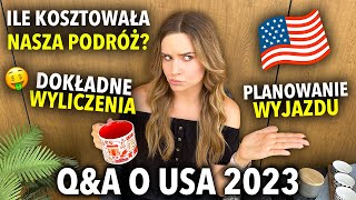 Q&A USA 2023: Ile kosztowała nasza ostatnia podróż? Dokładne ceny, organizacja wyjazdu do Stanów