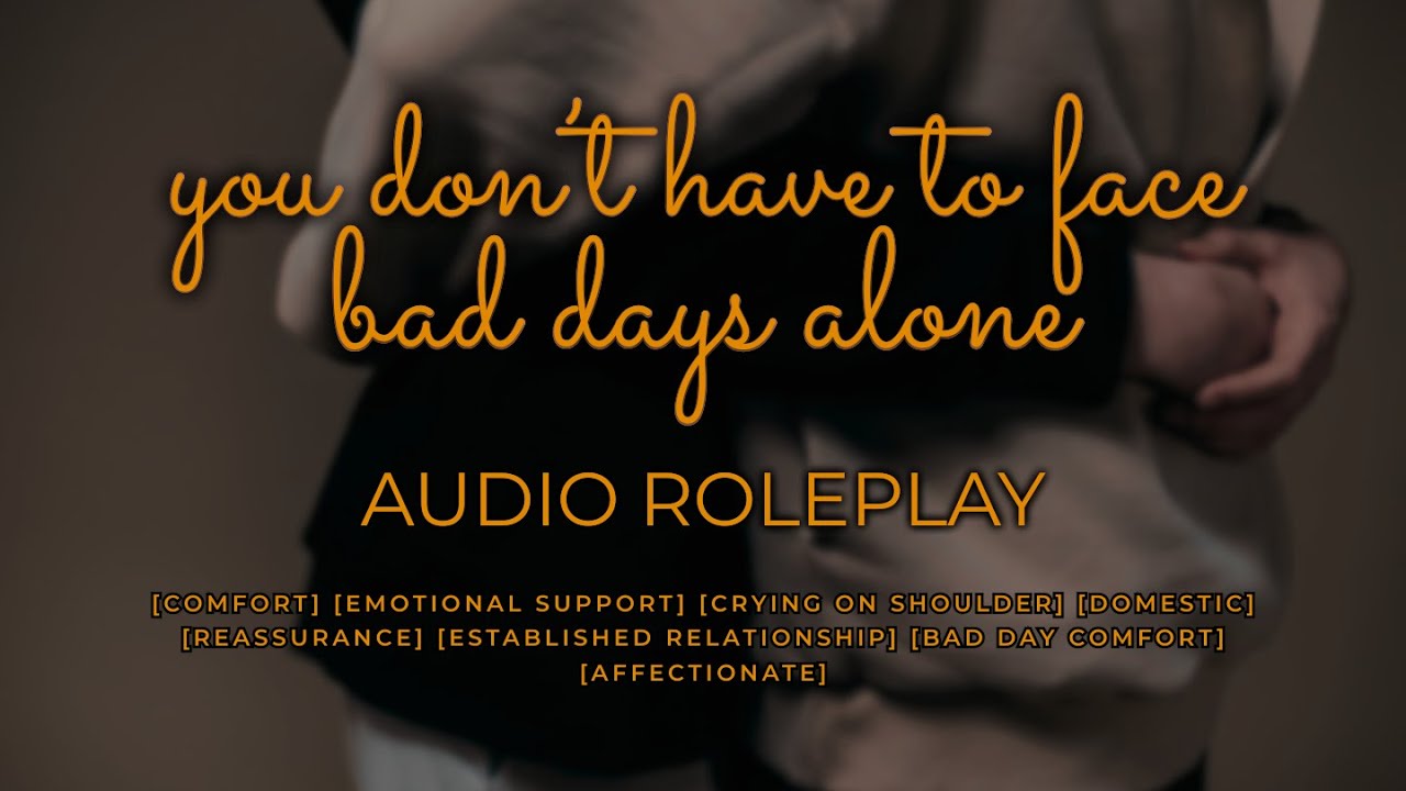 🫂 You Don’t Have to Face Bad Days Alone | Comfort Audio Roleplay