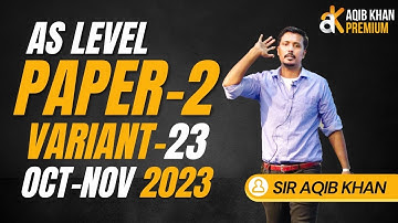 AS | P2| OCT NOV 2023| VARIANT 23 | LECTURE 1 OF 2 | EXAM SOLUTION BY SIR AQIB KHAN