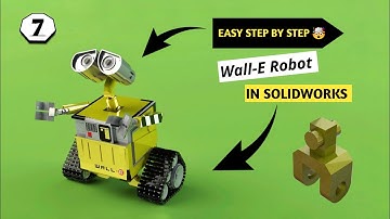 [Part -7] Wall -E Robot | Solidworks | Face 6