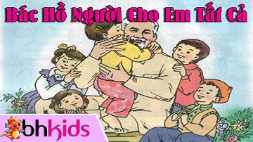 Bác Hồ Người Cho Em Tất Cả [Official Full HD]