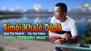 TERBARU! SIMÖI KHALÖ DÖDÖ - EFAN MENDROFA | LAGU TERBARU TUBE NIAS 2022