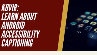Android Accessibility - Captioning