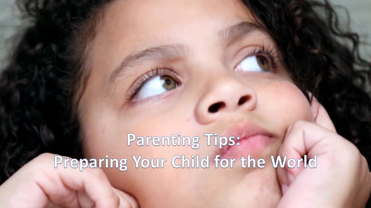 Parenting Tips: Preparing Your Child for the World