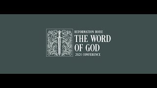2025 Boise Reformation Conference - Session 4