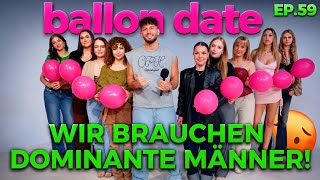 Ep. 59 Ballon Date 🎈 Wir brauchen dominante Männer! | Momo Chahine