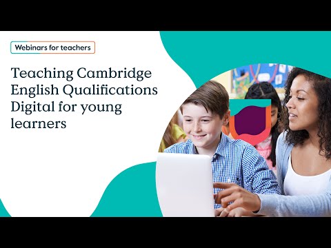 Teaching Cambridge English Qualifications Digital for young learners