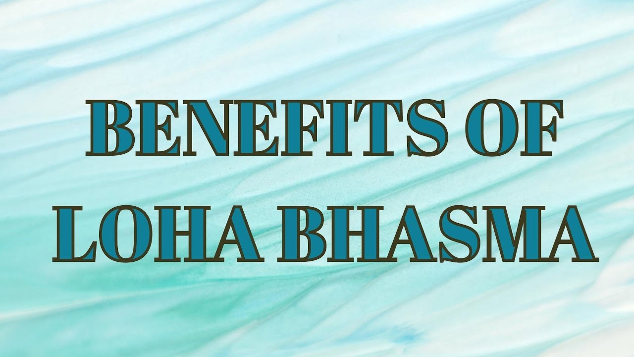 Loha Bhasma: Benefits, Dosage, Ingredients, Side Effects, Preparation