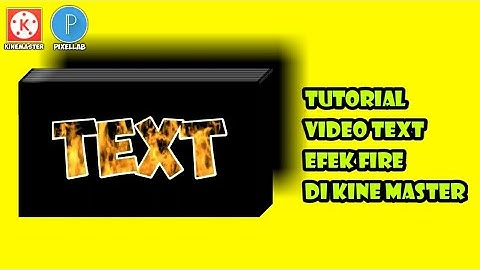 TUTORIAL CARA MEMBUAT VIDEO TEXT KEREN DI KINE MASTER - EFFECF FIRE TEXT TERBARU DI KINE MASTER