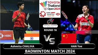 Ashmita CHALIHA (IND) VS HAN Yue (CHN) [WS] R 16| Thailand Open 2024 Badminton