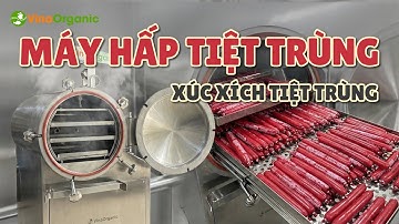 BÍ QUYẾT Tiệt Trùng Xúc Xích Hiệu Quả với Máy Hấp Tiệt Trùng 70L