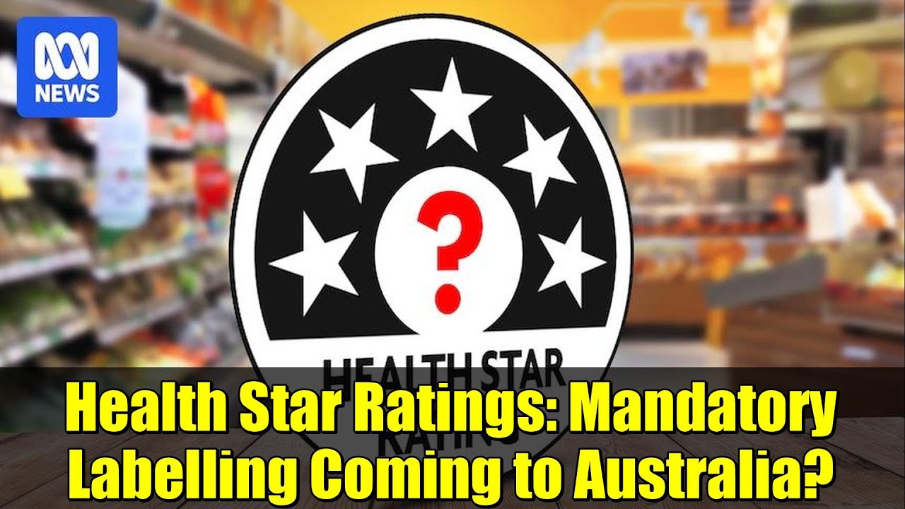 Health Star Ratings: Mandatory Labelling Coming to Australia?