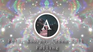 Falling - Fets, Koosen, Green Bull ｓｌｏｗｅｄ ｄｏｗｎ ｖｅｒｓｉｏｎ