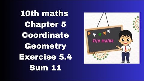 10th maths chapter 5 coordinate geometry exercise 5.4 sum 11