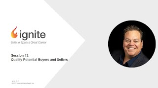 Ignite Session 13 - Qualify Potential Buyers and Sellers - Dru Hawkins