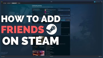 How to Add Friends on Your Steam Account (2022)
