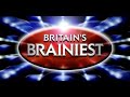 Britains brainiest  intro