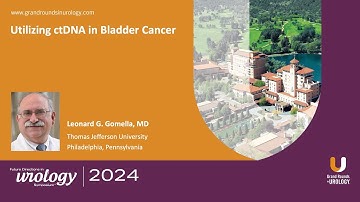 Utilizing ctDNA in Bladder Cancer by Leonard G. Gomella, MD, FACS