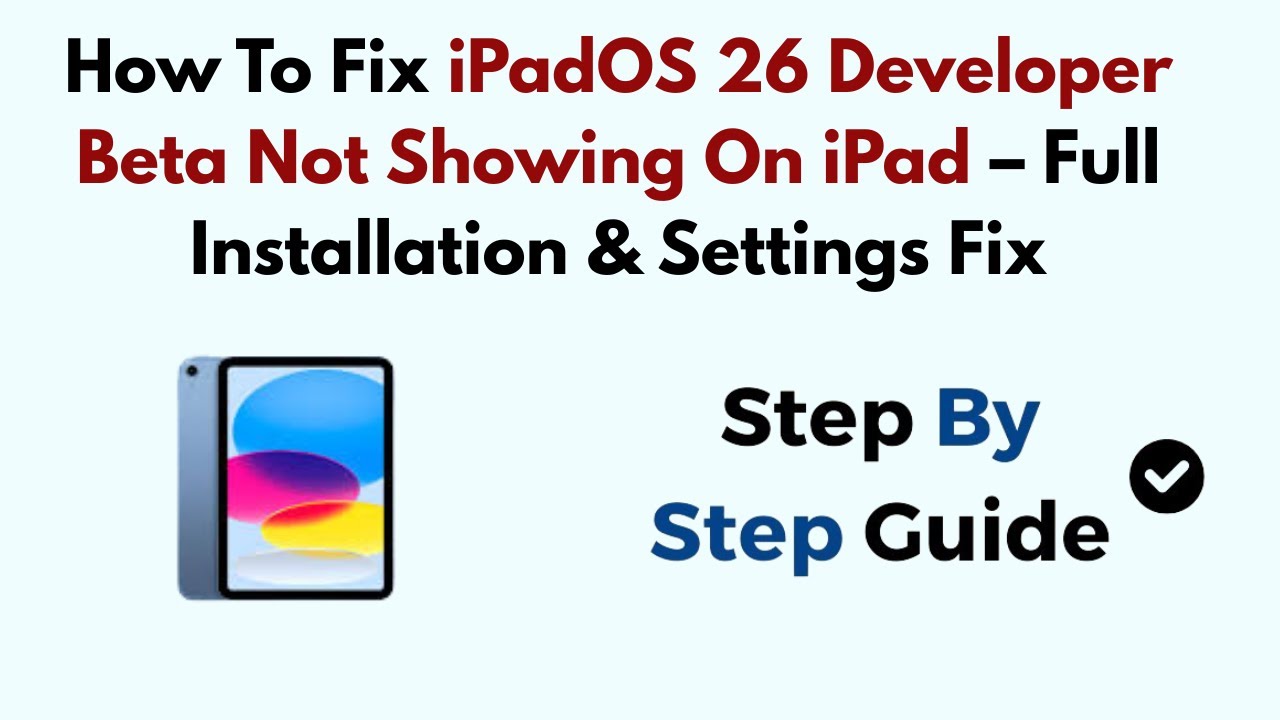 How To Fix iPadOS 26 Developer Beta Not Showing On iPad – Full ...