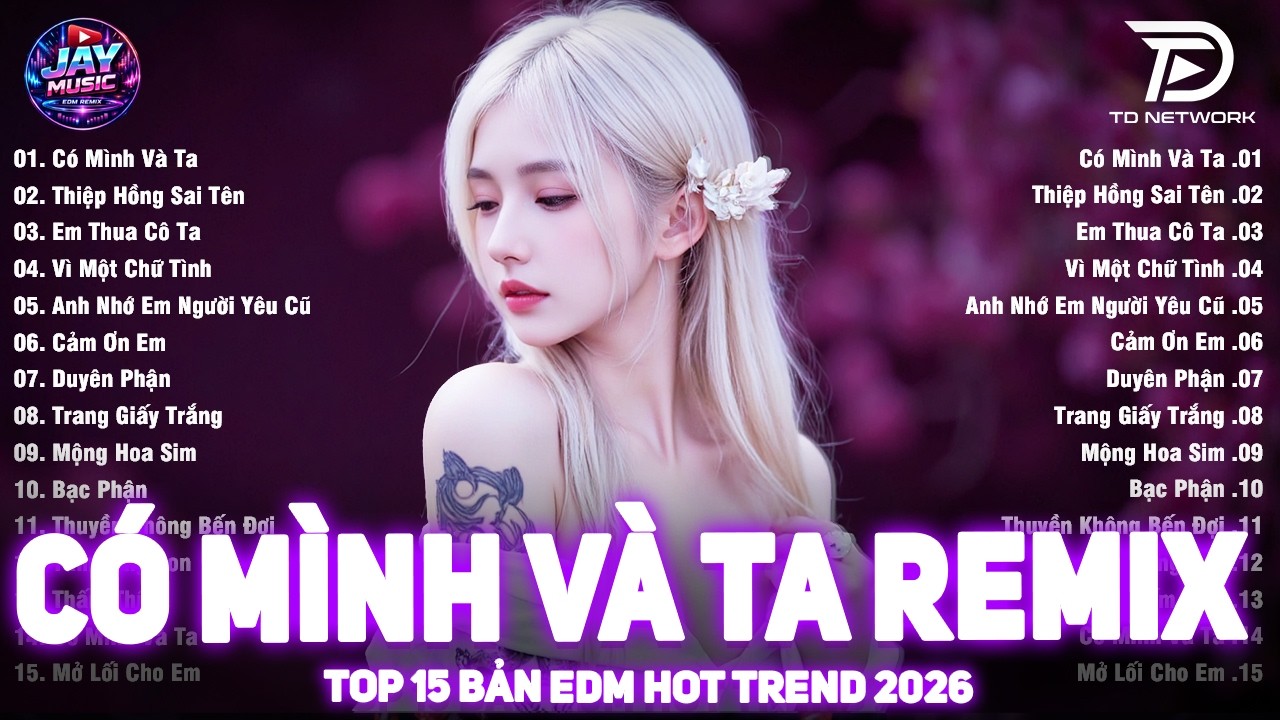 Có Mình Và Ta Remix | BXH Nhạc Trẻ Remix Hay Nhất 2026 | Top 15 Bản EDM TikTok TRIỆU VIEW