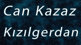 Can Kazaz - Kızılgerdan (Lyrics)(Şarkı Sözleri) Resimi