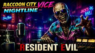 Raccoon City VICE | RPD Undercover Radio | Nightline Survival Horror