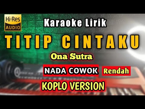 TITIP CINTA KARAOKE KOPLO Nada Cowok - Ku titipkan Kepadamu