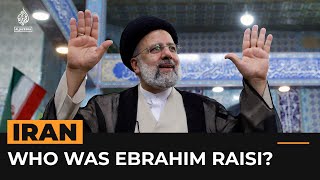 Who was Iran's President Ebrahim Raisi? | Al Jazeera Newsfeed