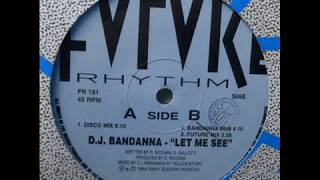 D.J.  Bandanna-Let Me See (Disco Mix)