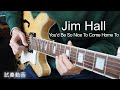 Jim Hall - You'd Be So Nice To Come Home To【Firstman試奏動画】