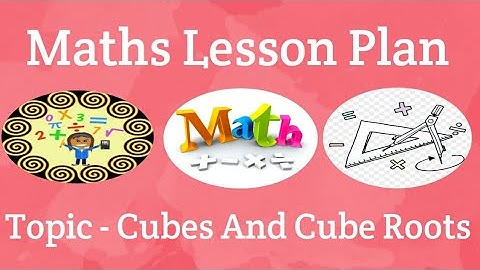 B.Ed. Maths Lesson Plan in English || Topic - Cubes And Cube Roots 📝