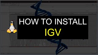 IGV Installation in Linux for Bioinformatics Content