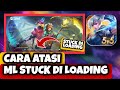 TERBARU!! CARA ATASI MOBILE LEGENDS STUCK DI LOADING LAMA MARET 2025| CARA ATASI ML TIDAK BISA MASUK