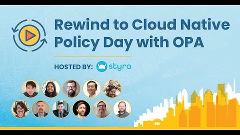 Rewind to Cloud Native Policy Day with OPA at KubeCon + CloudNativeCon NA 2022