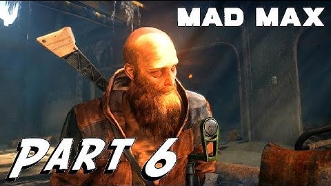 Mad Max - Game Walkthrough - Part 6 - GUT GASH - (XboxOne) [HD]