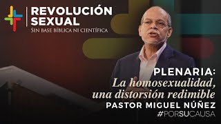 La homosexualidad, una distorsión redimible  Pastor Miguel Núñez (Por Su Causa 2019)