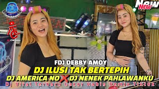 Ot Arsa❗Fdj Debby Amoy❗Dj Ilusi Tak Bertepi❗Dj AmerikaNo ❌Dj Nenek Pahlawan ku° Rmix Viral Terbaru