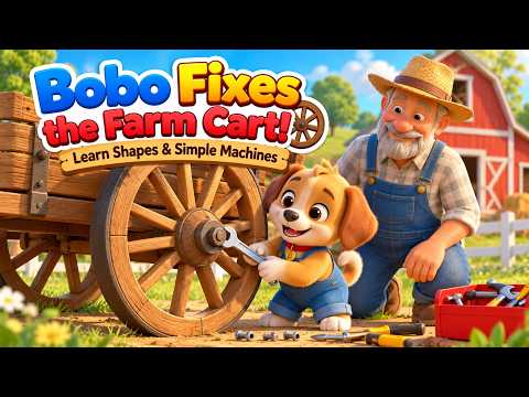 🚜 Bobo Fixes the Farm Cart! | Learn Shapes & Simple Machines | Farm Adventure for Kids