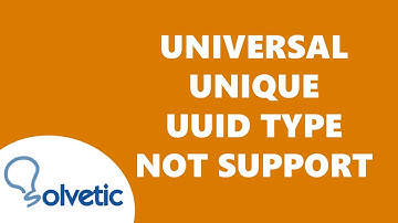 Universal Unique Identifier UUID type is not supported ✅✅