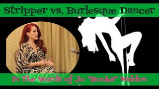 Stripper Vs Burlesque Dancer - In The Words Of Jo S Weldon