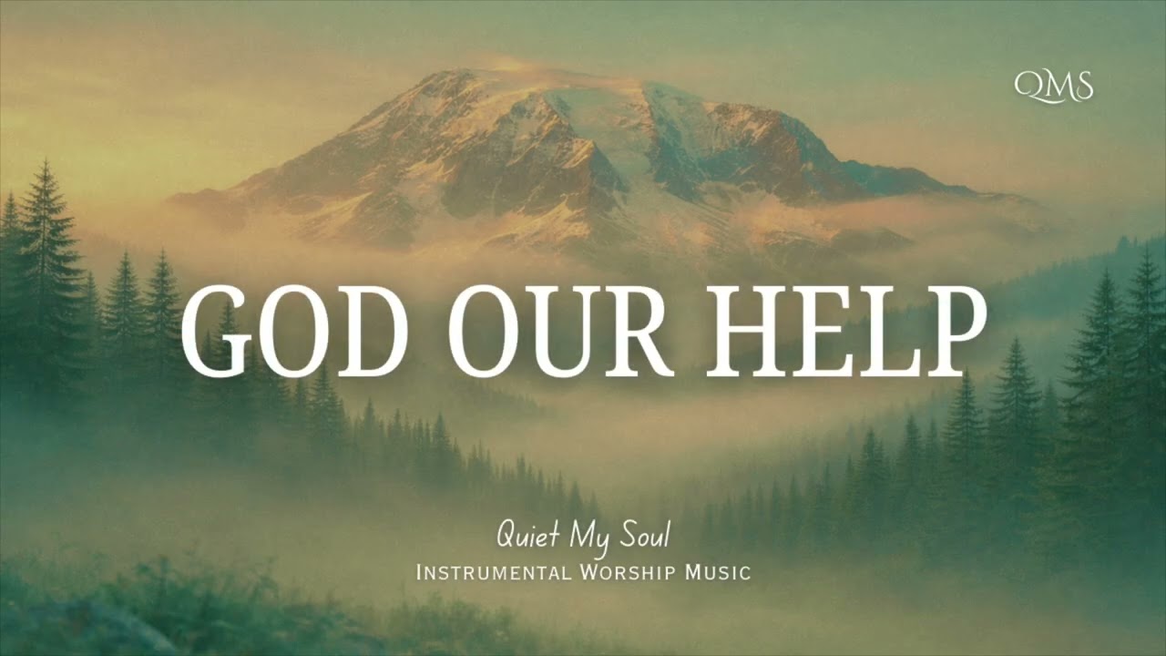 GOD OUR HELP - Instrumental Worship Music | Peaceful Piano