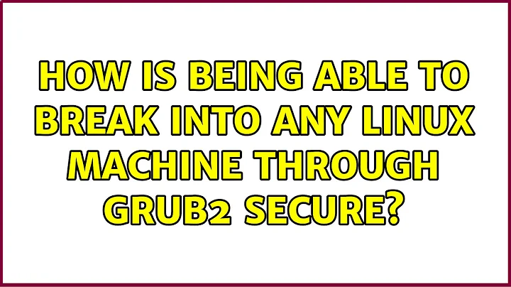 Ubuntu: How is being able to break into any Linux machine through grub2 secure? (3 Solutions!!)