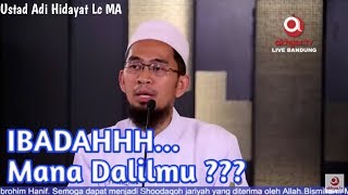 Ibadah Harus Ada Dalil || Ustad Adi Hidayat Lc MA