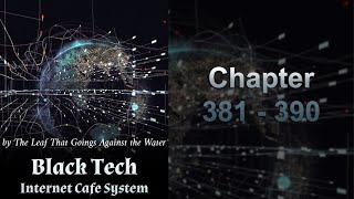 Black Tech Internet Cafe System Chapter 381 - 390